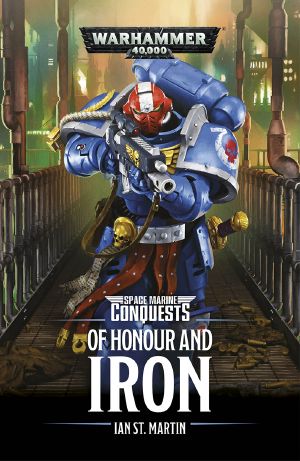 [Space Marine Conquests 04] • Of Honour and Iron